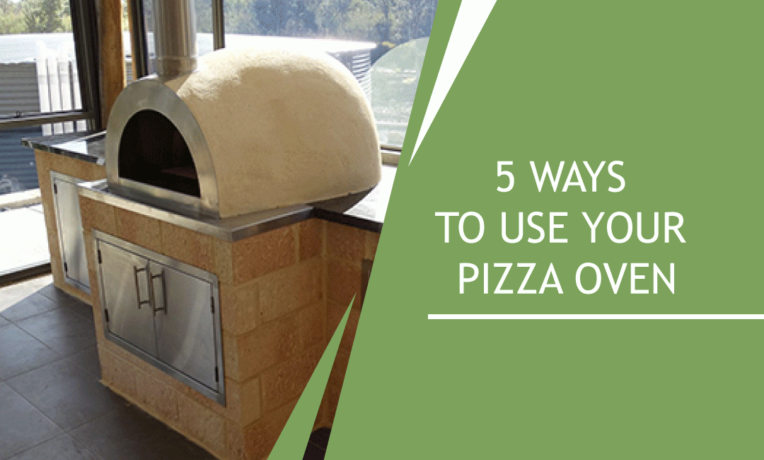 5 Ways to Use Your Pizza Oven