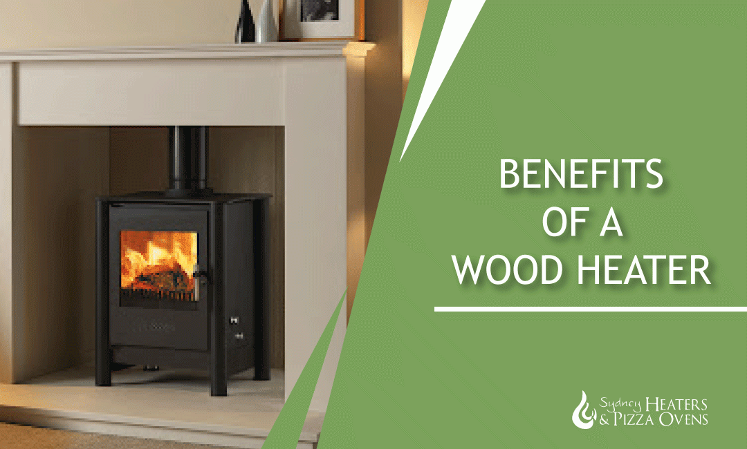 Benefits of a Wood Heater